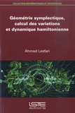 Ahmed Lesfari - Géométrie symplectique, calcul des variations et dynamique hamiltonienne.