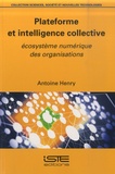 Antoine Henry - Plateforme et intelligence collective - Ecosystème numérique des organisations.