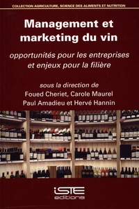 Foued Cheriet et Carole Maurel - Management et marketing du vin - Opportunités pour les entreprises et enjeux pour la filière.