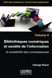 Edwige Pierot - Bibliothèques numériques et société de l'information - La scalabilité des connaissances.