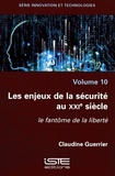 Claudine Guerrier - Innovation et technologies - Volume 10, Les enjeux de la sécurité au XXIe siècle. Le fantôme de la liberté.