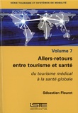 Sébastien Fleuret - Allers-retours entre tourisme et santé - Du tourisme médical à la santé globale.