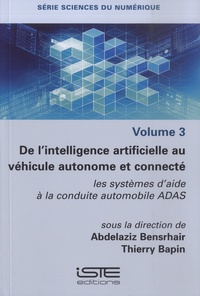 Abdelaziz Bensrhair et Thierry Bapin - De l'intelligence artificielle au véhicule autonome et connecté - Les systèmes d'aide à la conduite automobile ADAS.