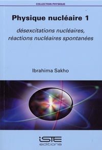 Ibrahima Sakho - Physique nucléaire 1 - Désexcitations nucléaires, réactions nucléaires spontanées.