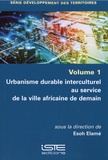 Esoh Elamé - Développement des territoires Tome 1 : Urbanisme durable interculturel au service de la ville africaine de demain.