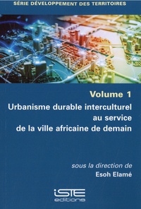 Esoh Elamé - Développement des territoires Tome 1 : Urbanisme durable interculturel au service de la ville africaine de demain.