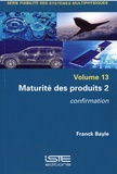 Franck Bayle - Fiabilité des systèmes Tome 2 : Maturité des produits - Confirmation.