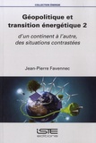 Jean-Pierre Favennec - Géopolitique et transition énergétique - Tome 2, D'un continent à l'autre, des situations contrastées.