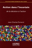 Jean-Charles Pomerol - Action dans l'incertain - De la décision à l’action.