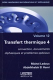 Michel Ledoux et Abdelkhalak El Hami - Ingénierie mathématique et mécanique - Volume 12, Transfert thermique - Tome 4, Convection, écoulements diphasiques et problèmes spéciaux.