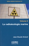 Jean-Claude Amiard - La radioécologie marine.