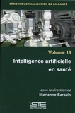 Marianne Sarazin - Industrialisation de la santé - Volume 13, Intelligence artificielle en santé.