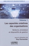 Guy Parmentier - Les capacités créatives des organisations - Facteurs, processus et dispositifs de gestion.