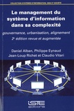 Daniel Alban et Philippe Eynaud - Le management du système d’information dans sa complexité - Gouvernance, urbanisation, alignement.