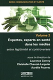 Laurence Corroy et Christelle Chauzal-Larguier - Expertes, experts en santé dans les médias - Volume 2, Entre légitimité et contreverses.
