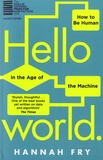Hannah Fry - Hello World - How to Be Human in the age of the Machine.