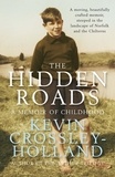 Kevin Crossley-Holland - The Hidden Roads - A Memoir of Childhood.