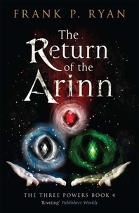 Frank P. Ryan - The Return of the Arinn - The Three Powers Book 4: The Stunning Conclusion to the Epic Fantasy of Irish Mythology.