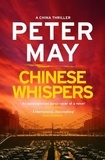 Peter May - Chinese Whispers - A stunning race-against-time serial killer thriller (China Thriller 6).