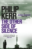 Philip Kerr - The Other Side of Silence - A twisty tale of espionage and betrayal.