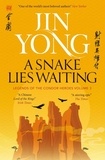 Jin Yong et Anna Holmwood - A Snake Lies Waiting - Legends of the Condor Heroes Vol. 3.