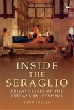 John Freely - Inside the Seraglio.