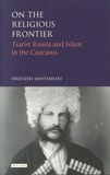 Firouzeh Mostashari - On the Religious Frontier - Tsarist Russia and Islam in the Caucasus.