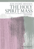 Kim André Arnesen - The Holy Spirit Mass - mixed choir (SATB divisi) and organ (or strings and piano). Réduction pour piano..