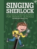 Shirley Court et Val Whitlock - Singing Sherlock Vol. 2 : Singing Sherlock 2 - The complete singing resource for primary schools. Vol. 2. children's choir..