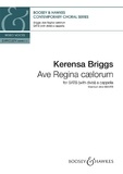 Kerensa Briggs - Contemporary Choral Series  : Ave Regina caelorum - mixed choir (SATB divisi) a cappella. Partition de chœur..