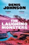 Denis Johnson - The Laughing Monsters - A Novel.