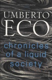 Umberto Eco - Chronicles of a Liquid Society.