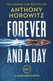 Anthony Horowitz - Forever and a Day - A James Bond Novel.