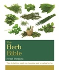 Stefan Buczacki - The Herb Bible - The definitive guide to choosing and growing herbs.