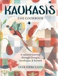 Mike Goldsmith - Kaukasis the cookbook: the culinary journey through Georgia, Azerbaijan & beyond.
