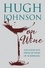 Hugh Johnson - Hugh Johnson on Wine - Good Bits from 55 Years of Scribbling.