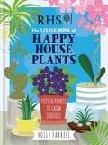 Holly Farrell - RHS Little Book of Happy Houseplants.