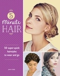 Jenny Strebe - 5-Minute Hair - 50 super-quick hairstyles to wear and go.