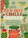 Kay Maguire - RHS Red Hot Chilli Grower - The complete guide to planting, picking and preserving chillies.