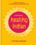 Chetna Makan - Chetna's Healthy Indian - Everyday family meals effortlessly good for you.