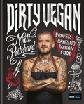 Matt Pritchard - Dirty Vegan - Proper Banging Vegan Food.