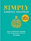 Sabrina Ghayour - Simply - Easy everyday dishes.