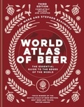Tim Webb et Stephen Beaumont - World Atlas of Beer - THE ESSENTIAL NEW GUIDE TO THE BEERS OF THE WORLD.