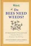 Holly Farrell et Gareth Richards - RHS Do Bees Need Weeds - A Gardener's Collection of Handy Hints for Greener Gardening.