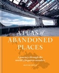 Oliver Smith - The Atlas of Abandoned Places.