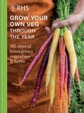 RHS Grow Your Own Veg Through the Year - 365 Days of Homegrown Vegetables &amp; Herbs.