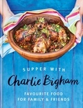 Charlie Bigham - Supper with Charlie Bigham - Favourite food for family &amp; friends.