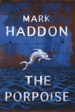 Mark Haddon - The Porpoise.