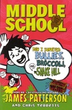 James Patterson - Middle School - How I Survived Bullies, Broccoli and Snake Hill.