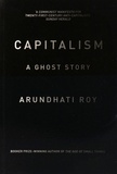 Arundhati Roy - Capitalism - A Ghost Story.